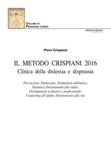 Il Metodo Crispiani 2016. Clinica della displessia e disprassia-The Crispiani Method 2016. Clinic of dyslexia and dyspraxia - Piero Crispiani