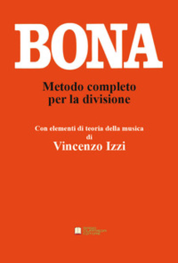 Metodo completo per la divisione - Pasquale Bona - Massimo Bendinelli