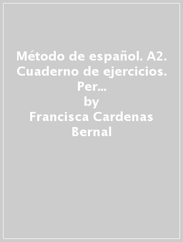 Método de español. A2. Cuaderno de ejercicios. Per le Scuole superiori. Con CD Audio. Con espansione online. Vol. 2 - Francisca Cardenas Bernal - Antonio M. Hierro - Sara Robles Avila