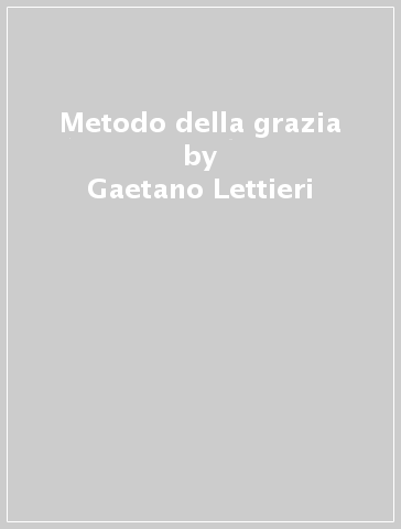 Metodo della grazia - Gaetano Lettieri