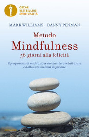 Metodo mindfulness. 56 giorni alla felicità. Il programma di meditazione che ha liberato dall'ansia e dallo stress milioni di persone - Mark Williams - Danny Penman