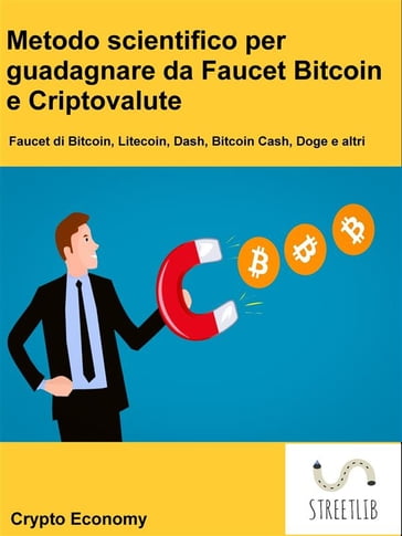 Metodo scientifico per guadagnare da Faucet Bitcoin e Criptovalute - Crypto Economy