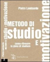 Metodo di studio e motivazione. Come ritrovare la gioia di studiare