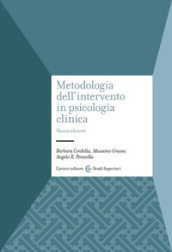 Metodologia dell intervento in psicologia clinica. Nuova ediz.