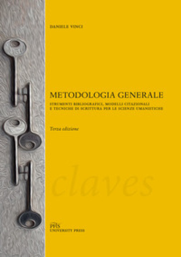 Metodologia generale. Strumenti bibliografici, modelli citazionali e tecniche di scrittura per le scienze umanistiche - Daniele Vinci