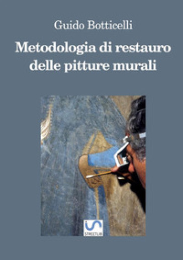 Metodologia di restauro delle pitture murali. Ediz. ampliata - Guido Botticelli | 