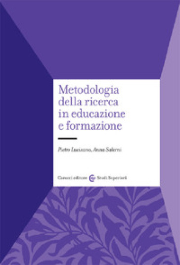 Metodologia della ricerca in educazione e formazione - Pietro Lucisano - Anna Salerni