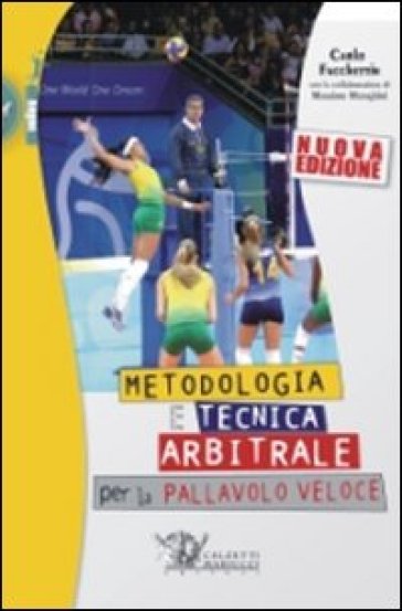 Metodologia e tecnica arbitrale per la pallavolo veloce - Carlo Facchettin