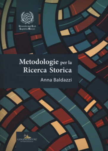 Metodologie per la ricerca storica - Anna Baldazzi