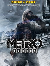Metro Exodus Guide & Game Walkthrough, Tips, Tricks and More!