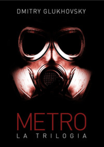 Metro. La trilogia - Dmitry Glukhovsky