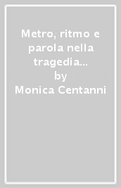 Metro, ritmo e parola nella tragedia greca. Le scene in tetrametri trocaici