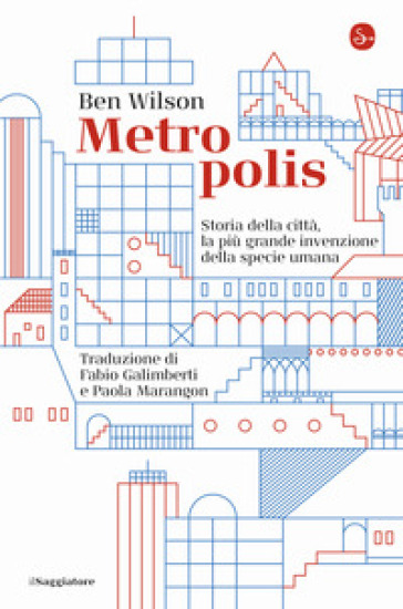 Metropolis. Storia della città, la più grande invenzione della specie umana - Ben Wilson