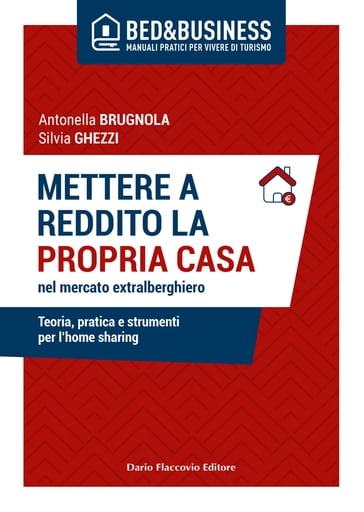 Mettere a reddito la propria casa nel mercato extralberghiero - Antonella Brugnola - Silvia Ghezzi