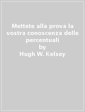 Mettete alla prova la vostra conoscenza delle percentuali - Hugh W. Kelsey