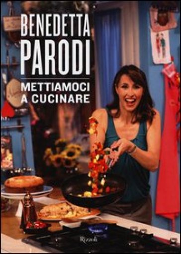 Mettiamoci a cucinare. Ediz. illustrata - Benedetta Parodi