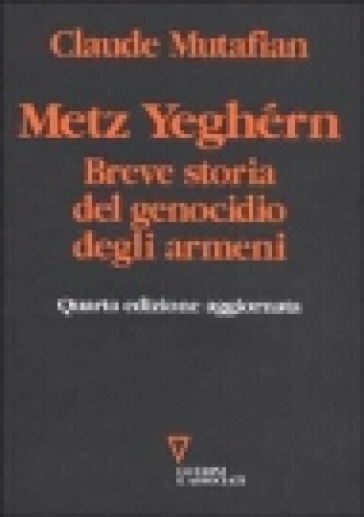 Metz Yeghérn. Breve storia del genocidio degli armeni - Claude Mutafian