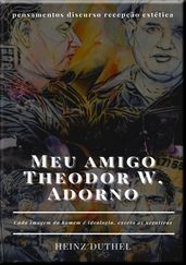 Meu amigo Theodor W. Adorno