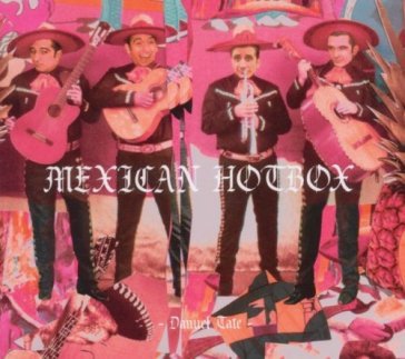 Mexican hotbox - Danuel Tate