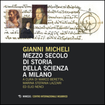 Mezzo secolo di storia della scienza a Milano - Gianni Micheli