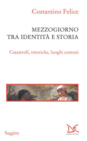 Mezzogiorno tra identità e storia - Felice Costantino