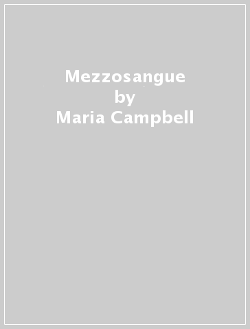 Mezzosangue - Maria Campbell