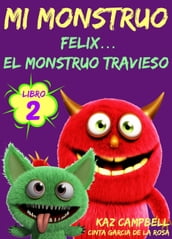 Mi Monstruo - Libro 2 - Félix... el Monstruo Travieso