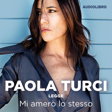 Mi amerò lo stesso - Paola Turci