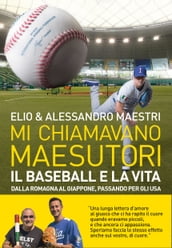 Mi chiamavano Maesutori. Il baseball e la vita, dalla Romagna al Giappone, passando per gli USA