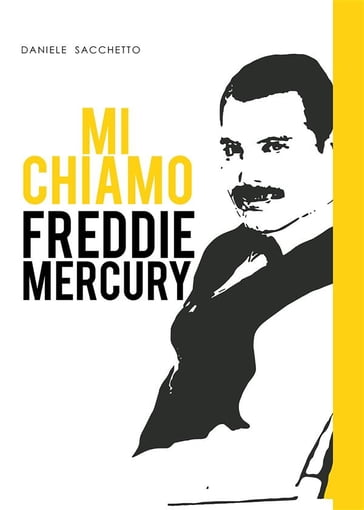Mi chiamo Freddie Mercury - Daniele Sacchetto
