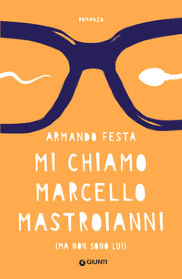 Mi chiamo Marcello Mastroianni (ma non sono lui) - Armando Festa