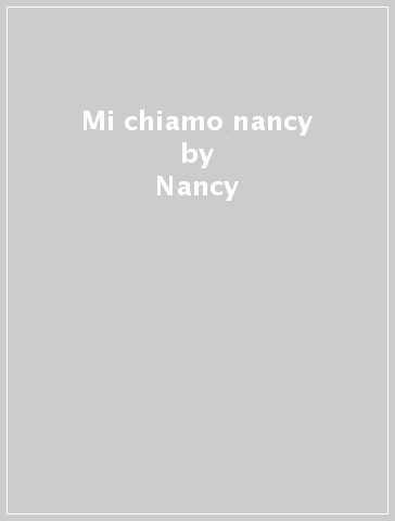 Mi chiamo nancy - Nancy