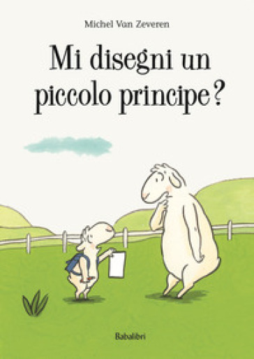 Mi disegni un piccolo principe? Ediz. a colori - Michel Van Zeveren