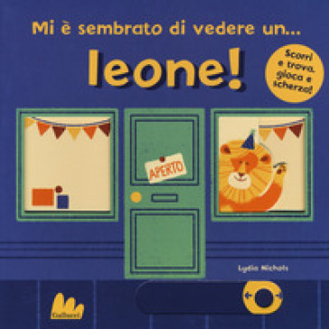 Mi è sembrato di vedere un... leone! Ediz. a colori - Lydia Nichols