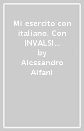 Mi esercito con italiano. Con INVALSI e compiti di realtà. Per la Scuola elementare. 4.