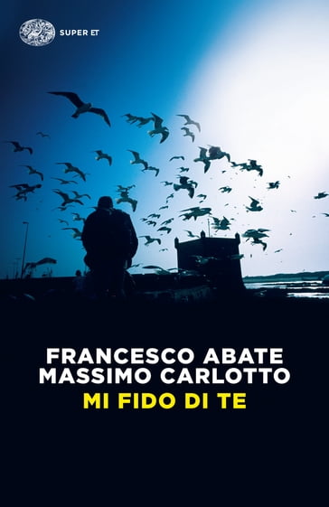 Mi fido di te - Francesco Abate - Massimo Carlotto