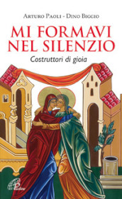 Mi formavi nel silenzio. Costruttori di gioia