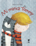 Mi manca Tommy. Ediz. illustrata