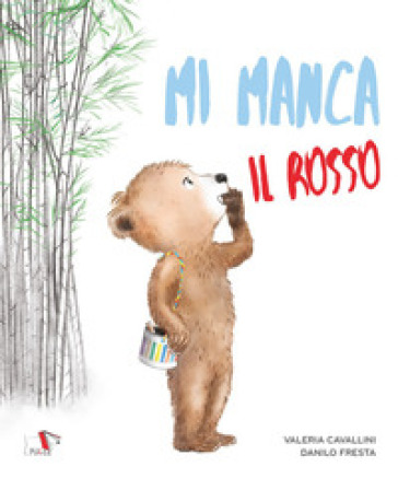 Mi manca il rosso. Ediz. illustrata - Valeria Cavallini - Danilo Fresta