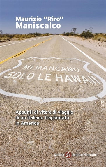 Mi mancano solo le Hawaii. Appunti di vita e di viaggio di un italiano trapiantato in America - Maurizio Riro Maniscalco