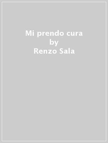 Mi prendo cura - Renzo Sala