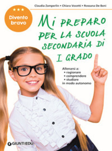 Mi preparo per la scuola secondaria di 1° grado. Per la 5ª classe elementare - Rossana De Beni - Claudia Zamperlin - Chiara Vocetti