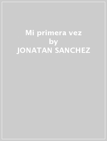 Mi primera vez - JONATAN SANCHEZ