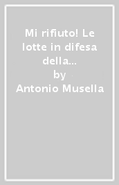 Mi rifiuto! Le lotte in difesa della salute e dell ambiente in Campania