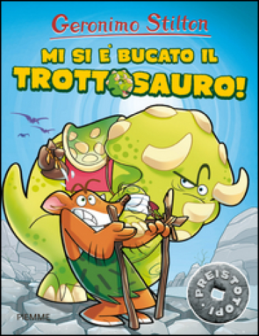 Mi si è bucato il trottosauro! Preistotopi - Geronimo Stilton