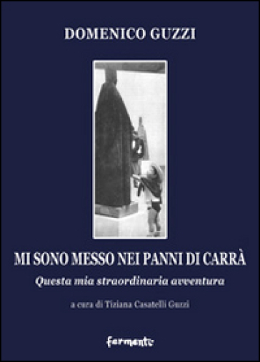 Mi sono messo nei panni di Carrà. Questa mia straordinaria avventura. Ediz. illustrata - Domenico Guzzi