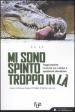 Mi sono spinto troppo in là. Tragicomiche ricerche sul campo e spedizioni disastrose