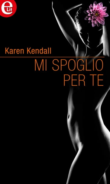 Mi spoglio per te (eLit) - Karen Kendall