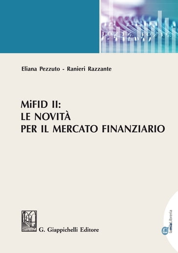 MiFID II: le novità per il mercato finanziario - Eliana Pezzuto - Ranieri Razzante