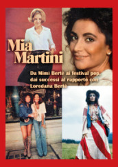 Mia Martini. Da Mimì Bertè ai festival pop, dai successi al rapporto con Loredana Bertè. E...